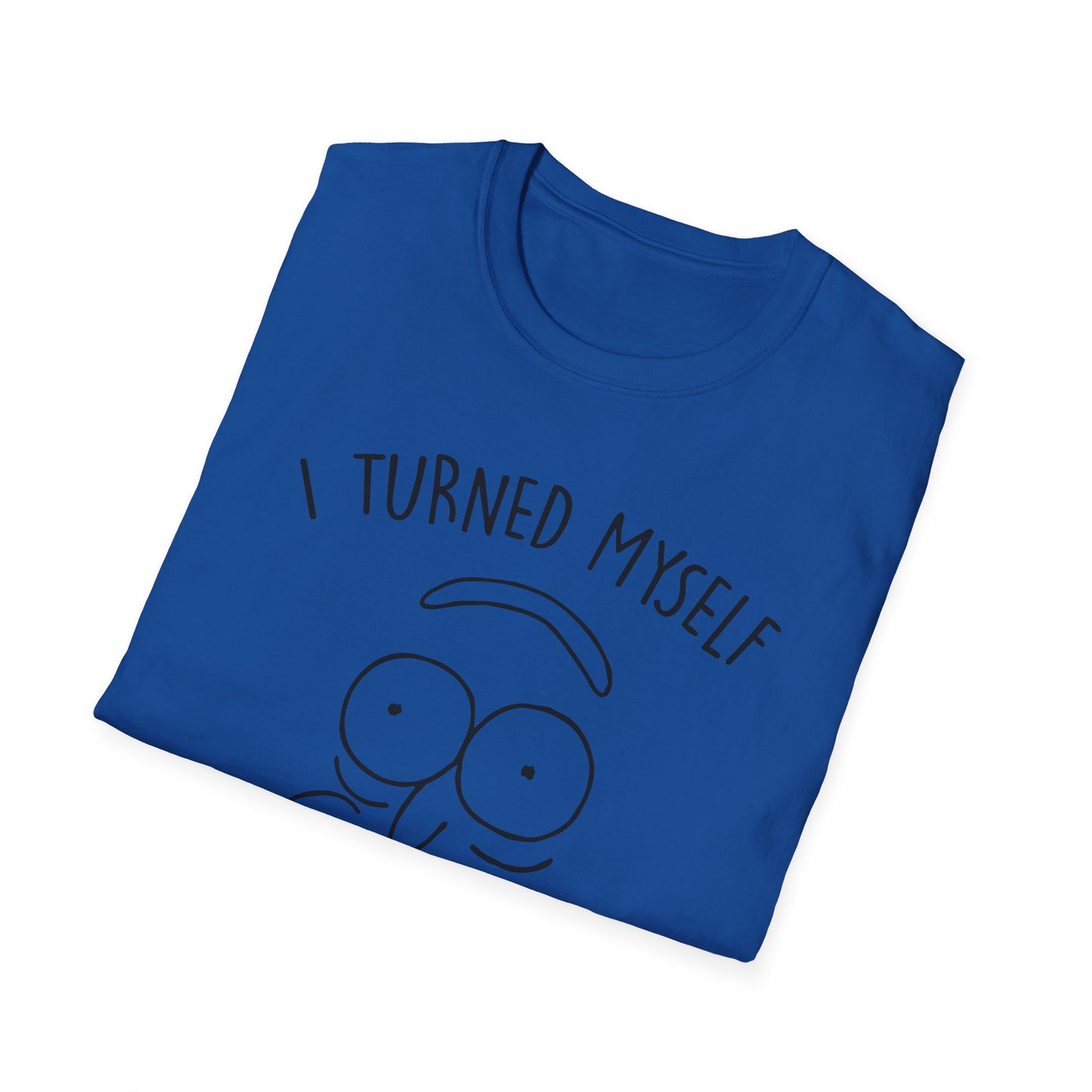 'I Turned Myself Into a Shirt, Morty!' - Funny Graphic Unisex T-Shirt -