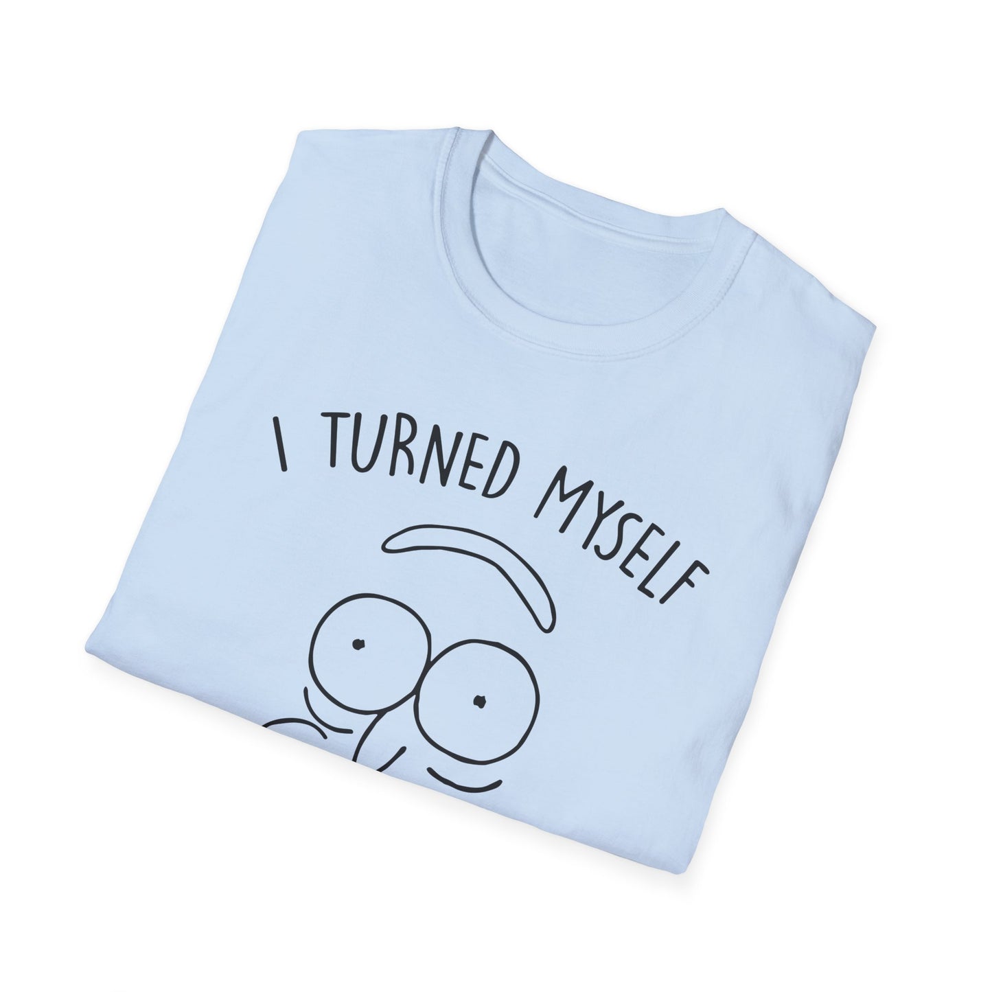 'I Turned Myself Into a Shirt, Morty!' - Funny Graphic Unisex T-Shirt -